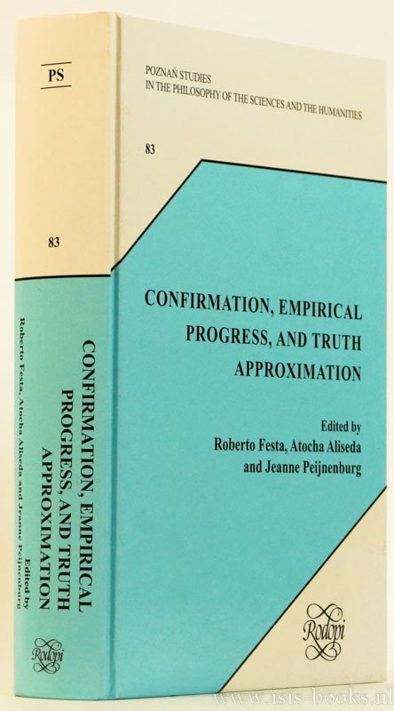 KUIPERS, T.A.F., FESTA, R., ALISEDA, A., (ED.) - Confirmation, empirical progress, and truth approximation. Essays in debate with Theo Kuipers. Volume 1.