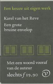 REVE, Karel van het - Een grote bruine envelop. Een keuze uit eigen werk
