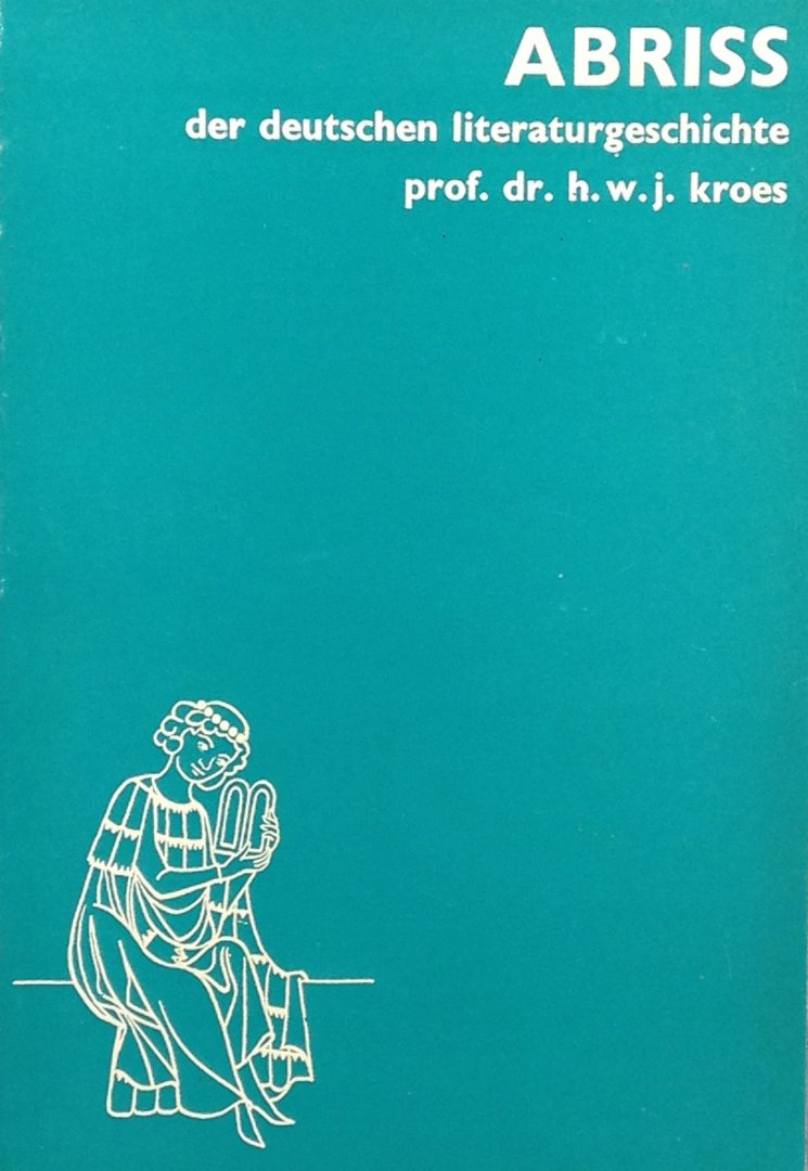 Kroes, Prof. Dr. h.W.J. - Abriss der deutschen Literaturgeschichte