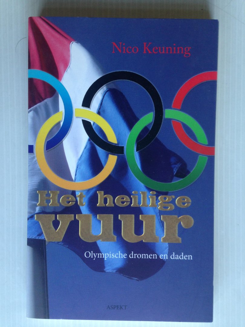 Keuning, Nico - Het Heilige Vuur, Olympische dromen en daden