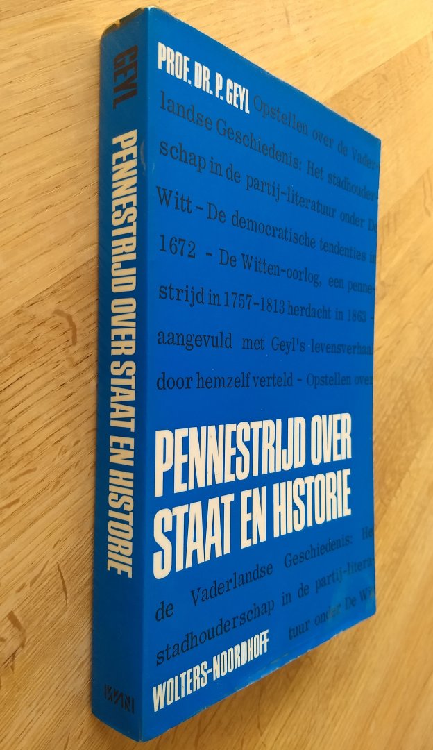 Geyl P. prof. - PENNESTRIJD OVER STAAT EN HISTORIE  over staat en historie / historische studies XXVII - druk 1