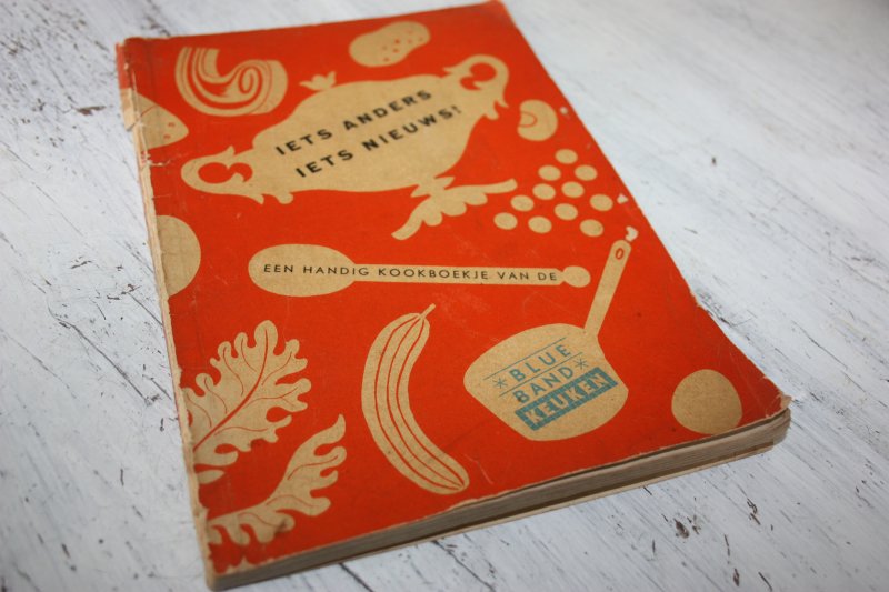  - IETS ANDERS IETS NIEUWS! een handig kookboekje van de Blue Band keuken.