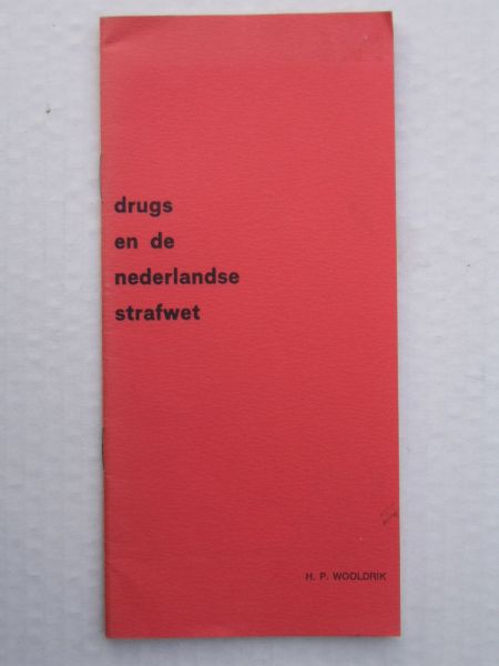 Wooldrik, H. P. - Drugs en de Nederlandse strafwet