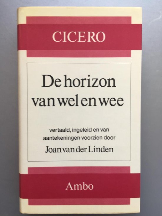 Cicero, M. Tullius. - De horizon van wel en wee.
