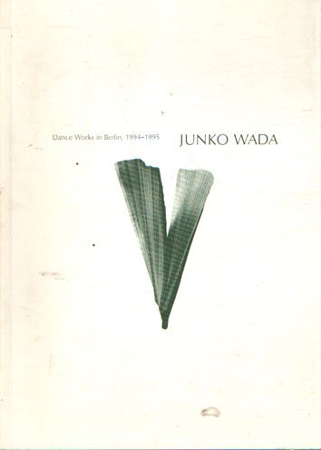 Junko Wada - Dance Works in Berlin 1994-1995