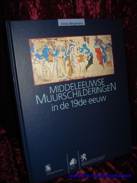 BERGMANS, Anna; - MIDDELEEUWSE MUURSCHILDERINGEN IN DE 19de EEUW,