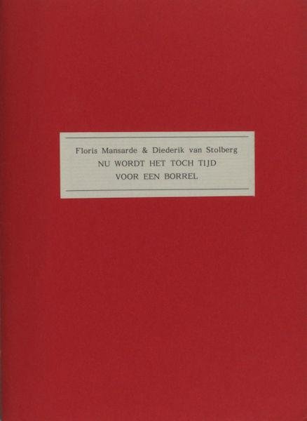Mansarde, Floris & Diederik van Stolberg. - Nu wordt het toch tijd voor een borrel. Een handvol literaire anekdoten.