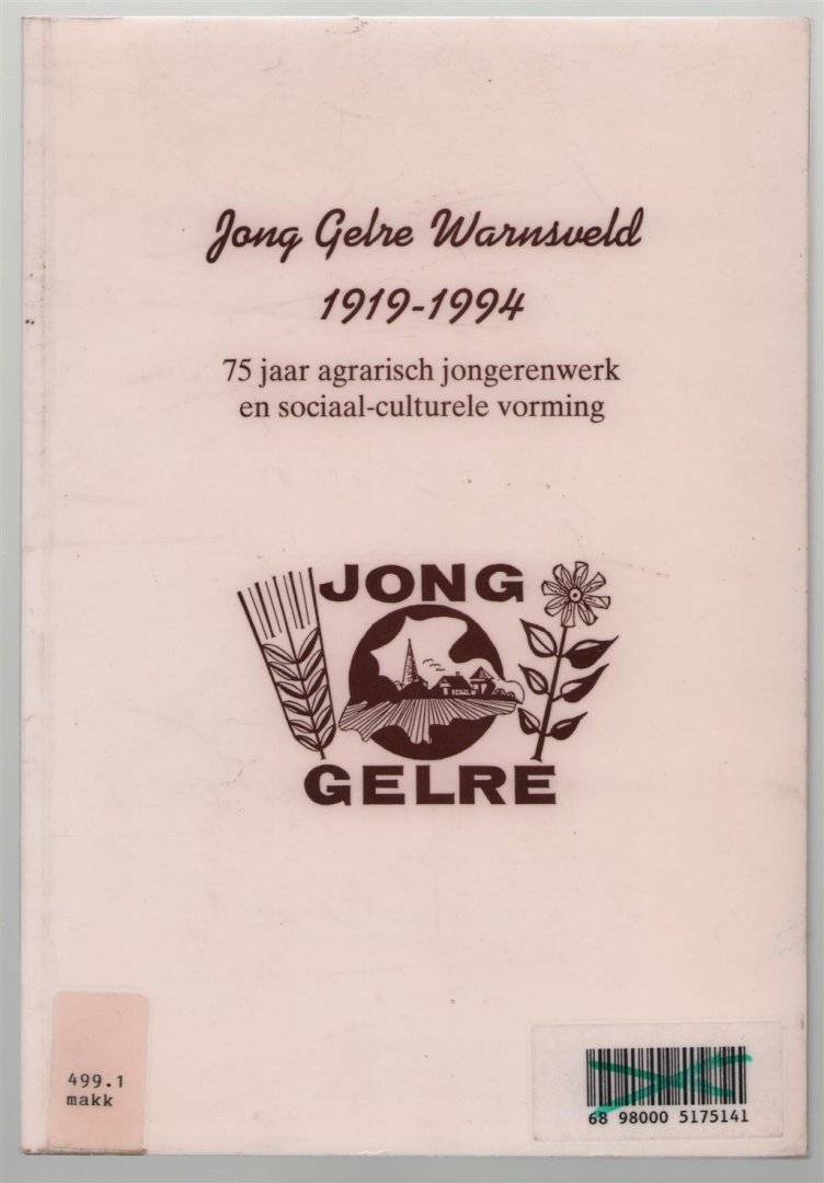 Makkink, H.K. - Jong Gelre Warnsveld 1919-1994, 75 jaar agrarisch jongerenwerk en sociaal-culturele vorming