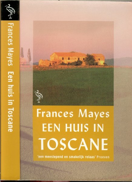 Mayes, Frances .. Vertaald  door Dons Reerink - Een huis in Toscane Italië : een meeslepend en smakelijk relaas  ..Vanuit haar traditionele keuken en haar simpele moestuin bereidt zij tientallen heerlijke recepten voor alle seizoenen.