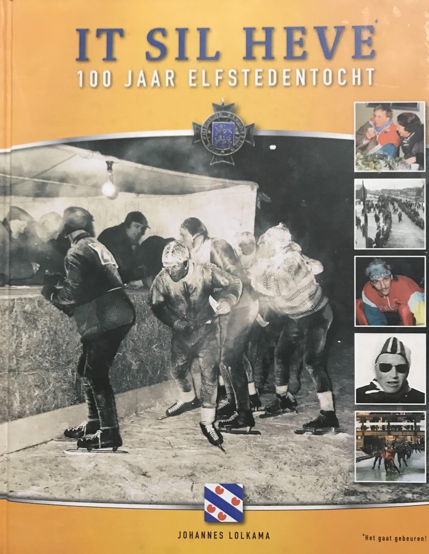 Lolkama, Johannes - It sil heve. 100 jaar elfstedentocht