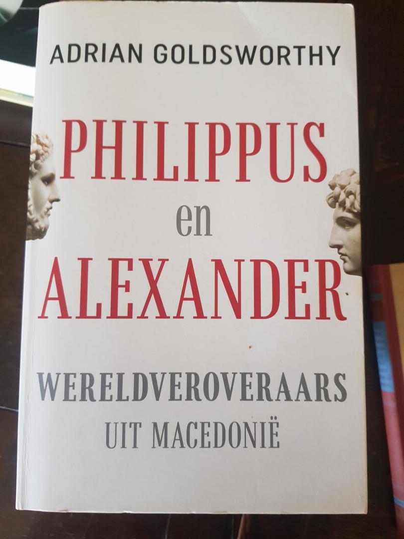 Goldsworthy, Adrian - Philippus en Alexander / Wereldveroveraars uit Macedonië