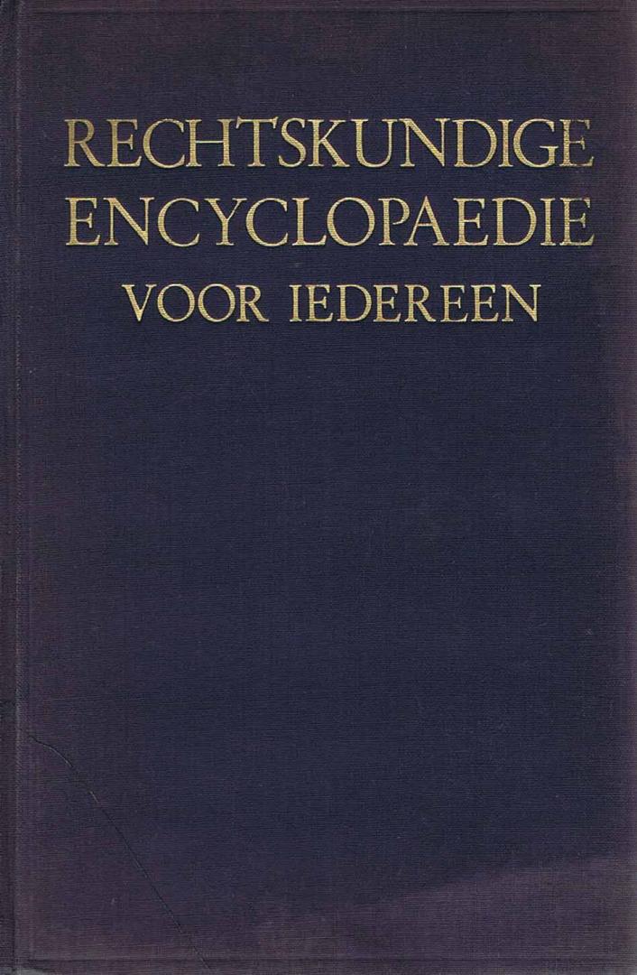 Kooiman, D., Ende, J.J. v.d., Briët, mr. W., Geudeker, Th.C., Eggermont, F.M., & Verheijden, G.A. - Rechtskundige encyclopaedie voor iedereen: Encyclopaedie voor recht en wet I