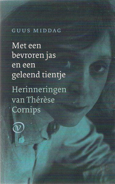 Middag, Guus - Met een bevroren jas en een geleend tientje.  Herinneringen van Therese Cornips.