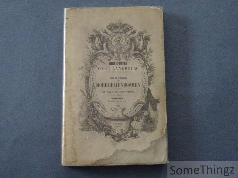 A. Ronnberg. - Verhandeling over de kweeking der moerbeziënboomen en het opbrengen der zydewormen in België naer de beste fransche en italiaensche schryvers bewerkt.