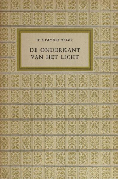 Molen, W.J. van der. - De onderkant van het licht.