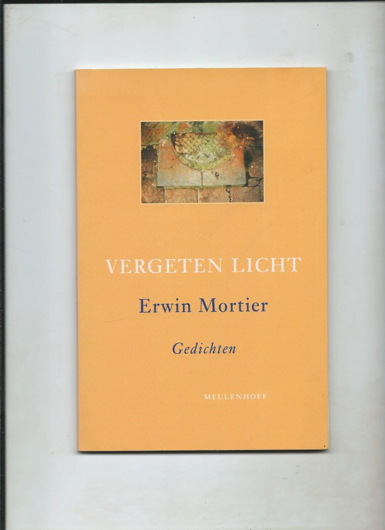 Mortier, Erwin. - Vergeten Licht. Gedichten.