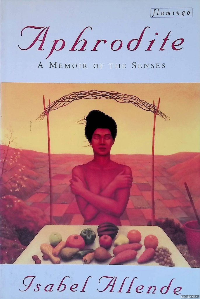 Allende, Isabel - Aphrodite: A Memoir of the Senses