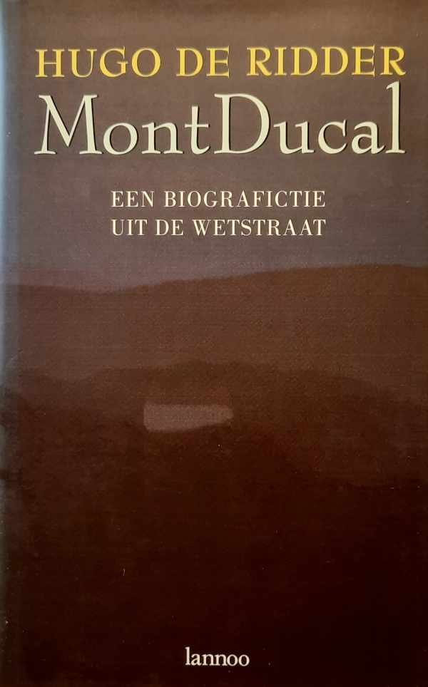 DE RIDDER Hugo - Mont Ducal. Een biografictie uit de Wetstraat.