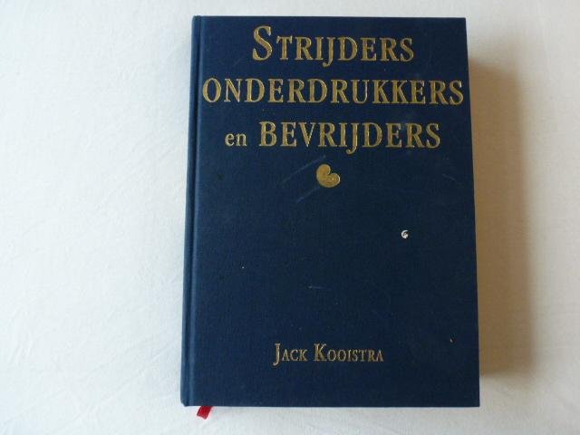 Kooistra, Johannes - Strijders, onderdrukkers en bevrijders / fryslân in de oorlog
