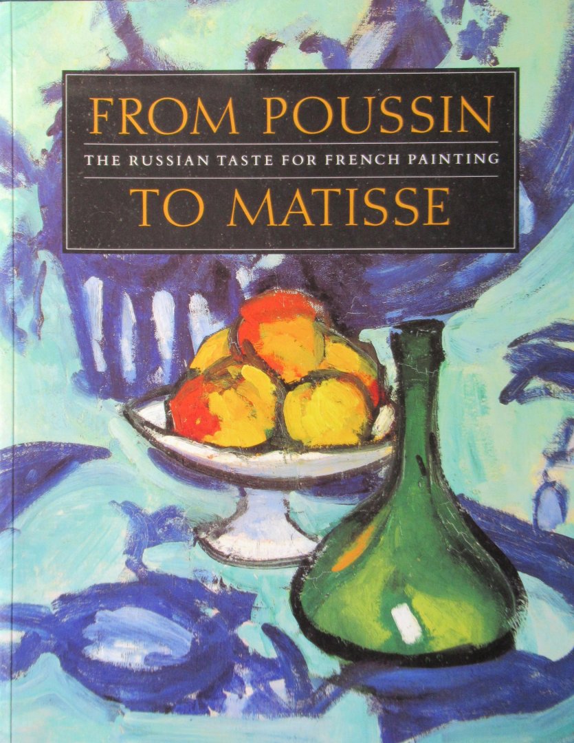  - From Poussin to Matisse. The Russian taste for French painting