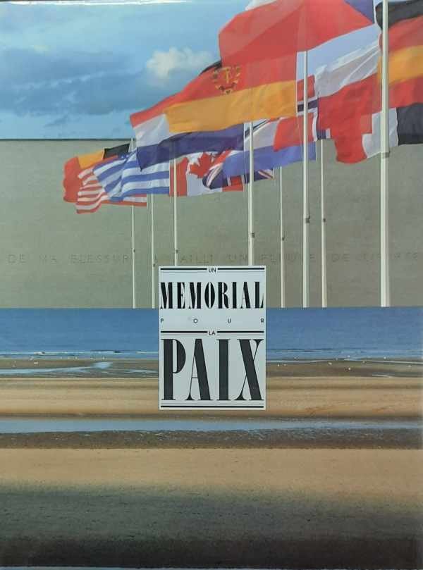 QUETEL Claude, BELIN Jacques (intro), LAVIEILLE Nathalie (Coordination et Iconographie), CANINO Patricia (Photographies) - Un MEMORIAL pour la Paix - Un Musée pour la Paix