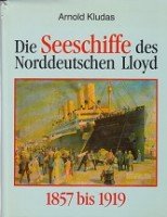 Kludas, A - Die Seeschiffe des Norddeutschen Lloyd 1857-1919