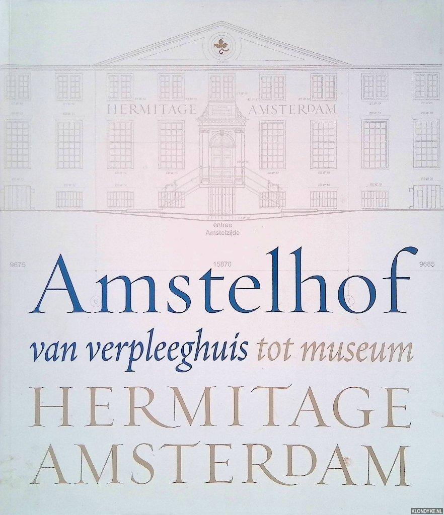 Noordervliet, Nelleke & Carina van Aartsen & Jan Tromp & Hans Ibelings - Amstelhof: van verpleeghuis tot museum: Hermitage Amsterdam