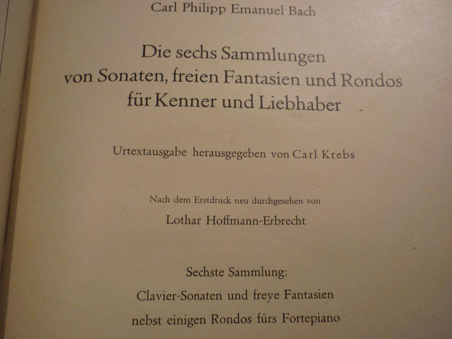 Bach; Carl Philipp Emanuel (1714 - 1788) - Die 6 Sammlungen, Heft 4, 5 en 6: Sechs Claviersonaten // Claviersonaten nebst einigen Rondos für das Forte-Piano //