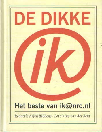 Ribbens, Arjen (red.) - De dikke ik. Het beste van ik@nrc.nl.
