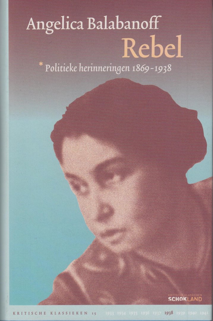 Balabanoff, Angelica - Rebel. Politieke herinneringen 1869-1938