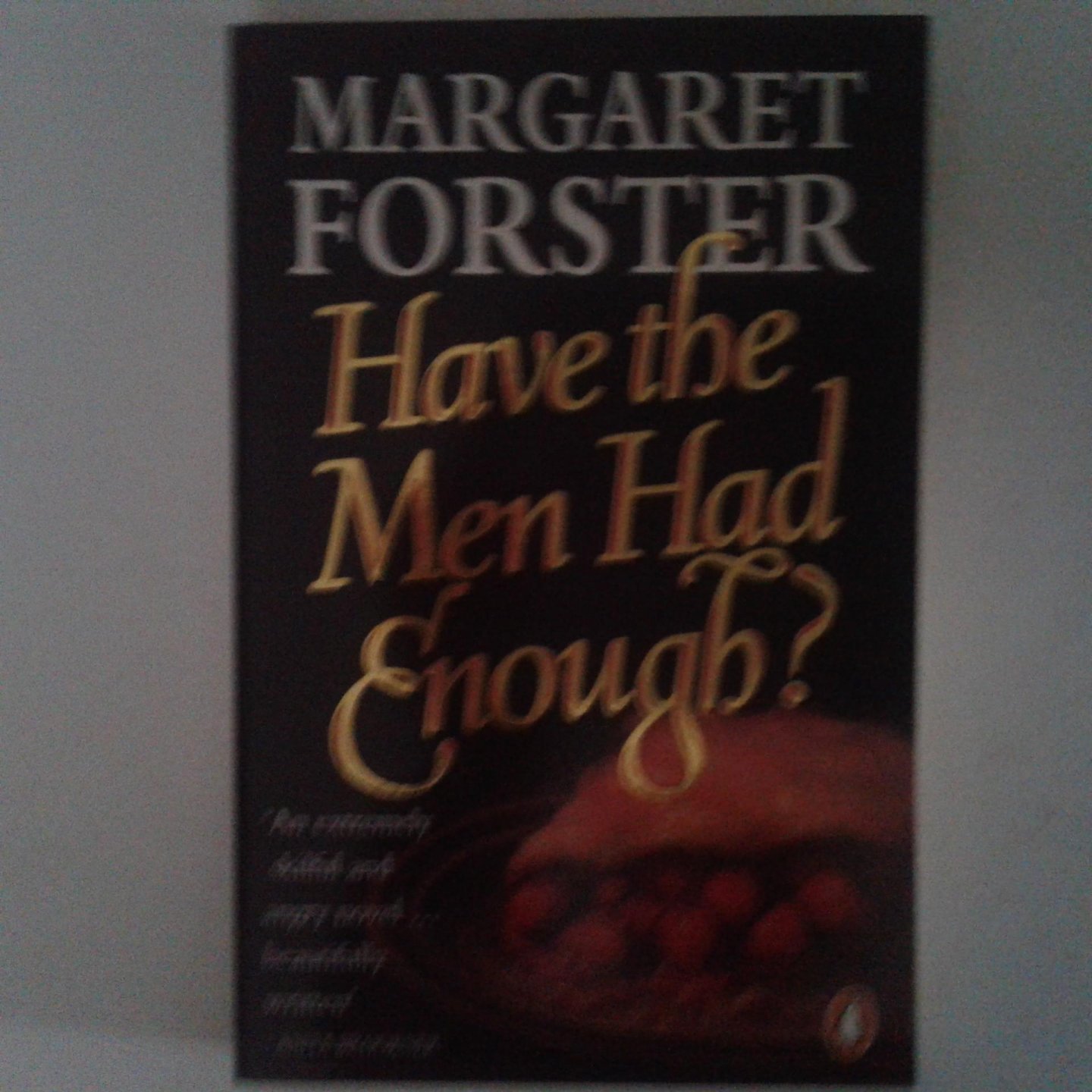 Forster, Mararet - Have the Men had Enough?