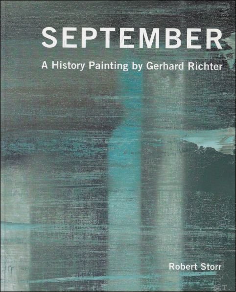Robert Storr - September:A History Painting by Gerhard Richter