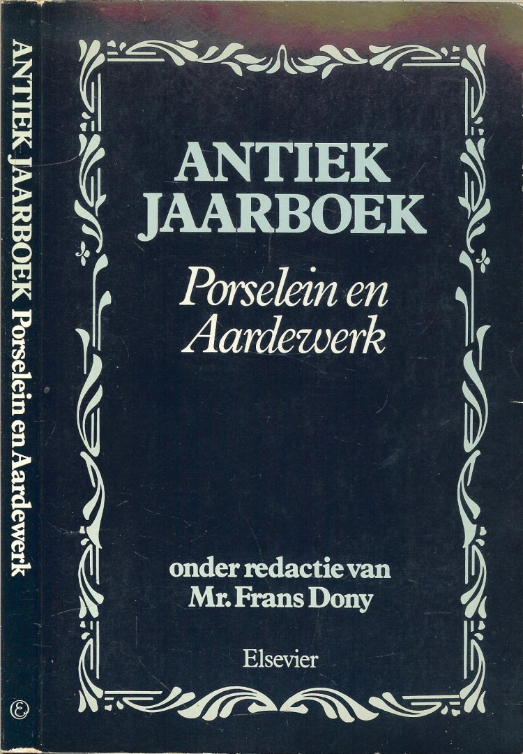 Dony, Mr. Frans  .. Redactie - Antiek Jaarboek Porselein en Aardewerk