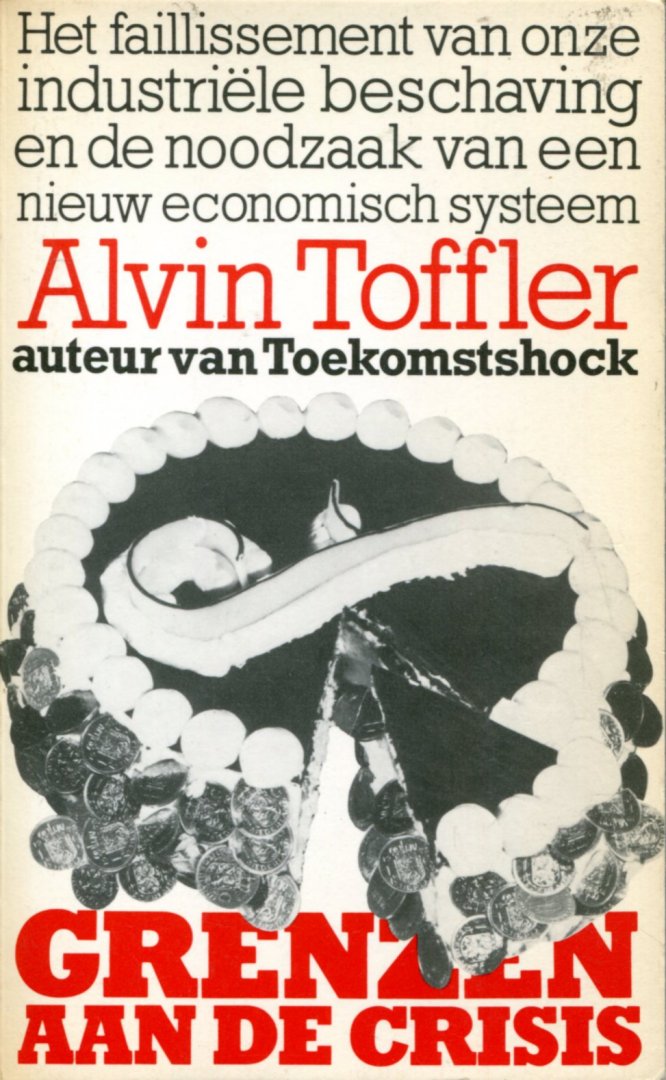 Alvin Toffler - Grenzen aan de crisis. Het faillissement van onze industriele beschaving en de noodzaak van een nieuw economisch systeem