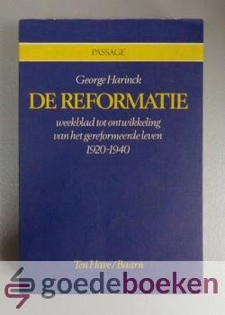 Harinck, George - De Reformatie --- Weekblad tot ontwikkeling van het gereformeerde leven 1920-1940