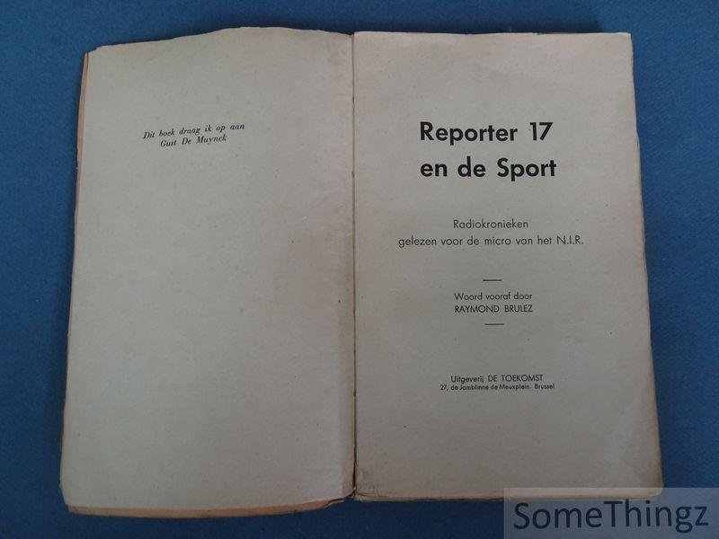 van de Vyvere, Hubert / Raymond Brulez (voorw.) - Reporter 17 en de sport: radiokronieken gelezen voor de micro van het N.I.R.