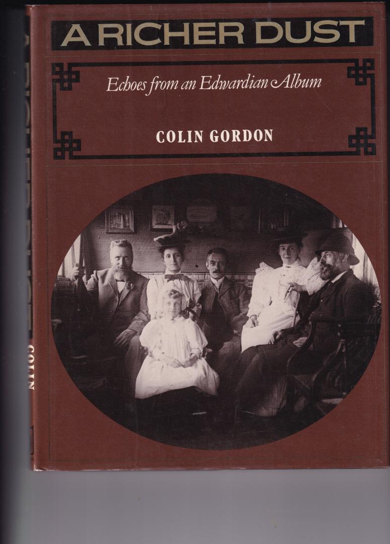 Gordon, Colin - A richer dust, echoes from an Edwardian Album
