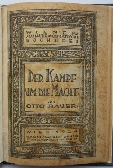 Otto Bauer - Der Kampf um die Macht. Wiener Sozialdemokratische Bucherei