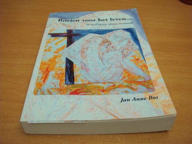 Bos, Jan Anne - Roeien voor het leven - De kerk en een nieuwe hominide