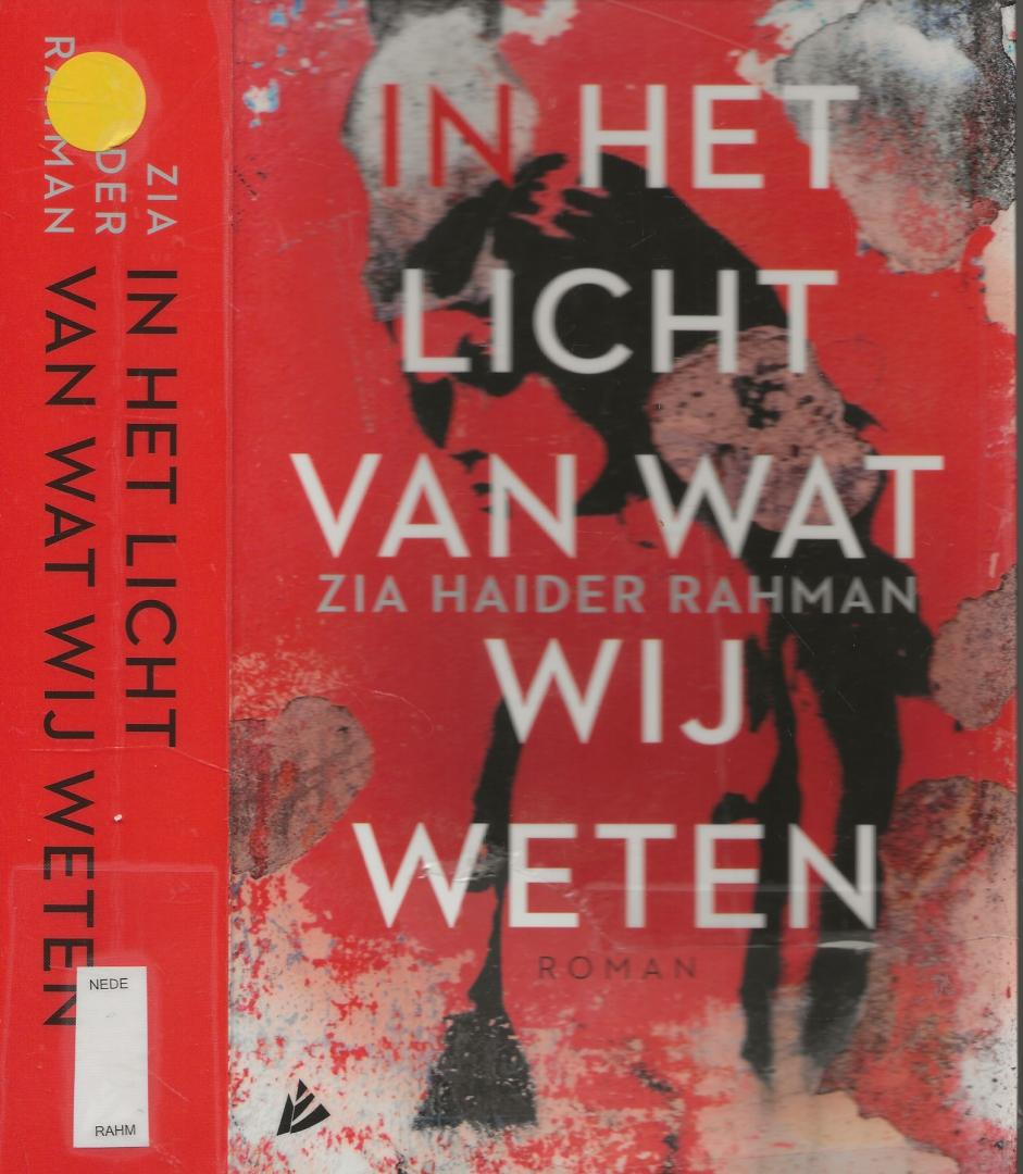 Zia Haider Rahman, Vertaald uit het Engels door Anne Jongeling en Carla Hazewindus - In het licht van wat wij weten