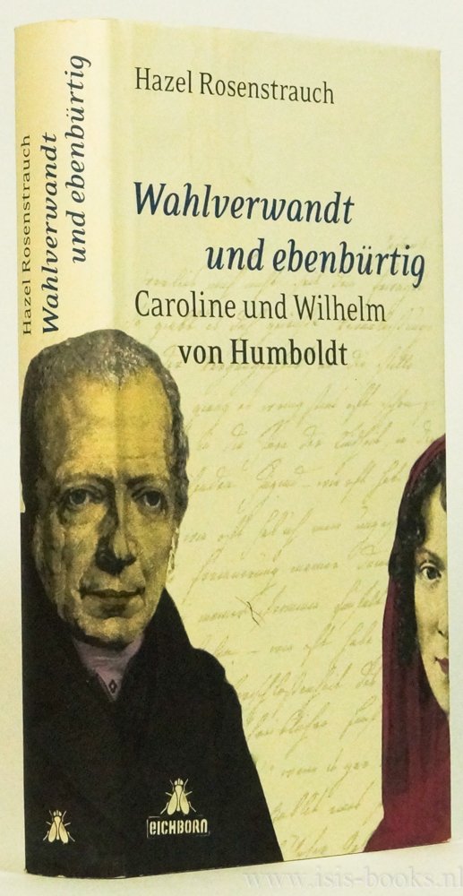 HUMBOLDT, W. VON, HUMBOLDT, C. VON, ROSENSTRAUCH, H. - Wahlverwandt und ebenbürtig. Caroline und Wilhelm von Humboldt.