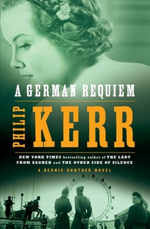 Philip Kerr - A German Requiem: A Bernie Gunther Novel