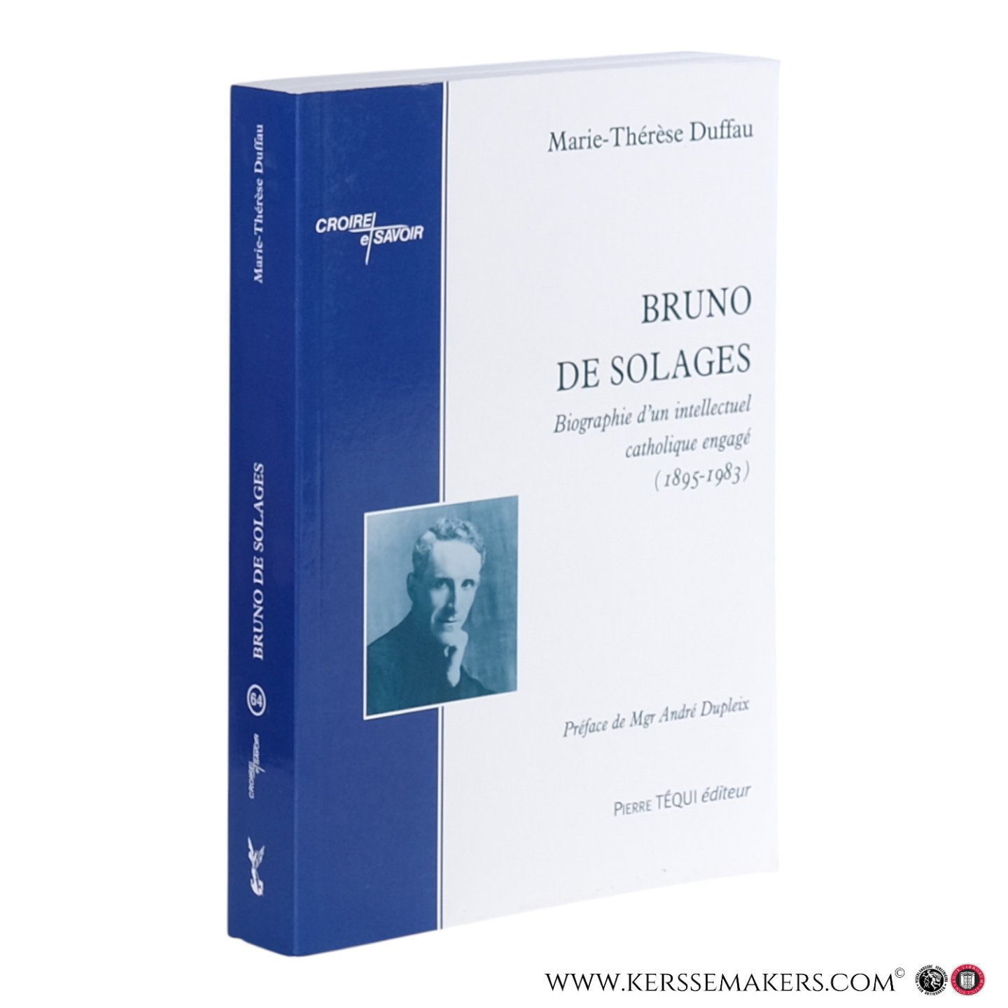 Duffau, Marie-Thérèse - Bruno de Solages: Biographie d'un intellectuel engagé (1895–1983). Préface de Mgr André Dupleix.