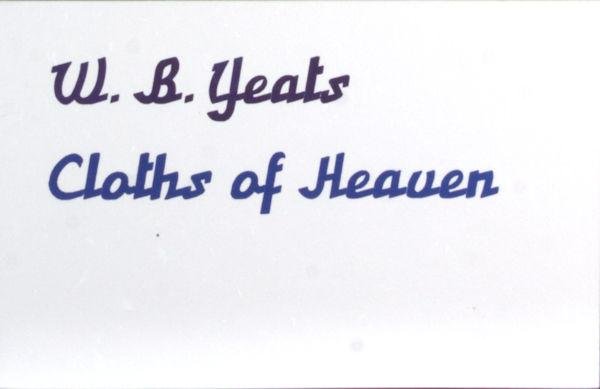 Yeats, William Butler. - Cloths of Heaven.
