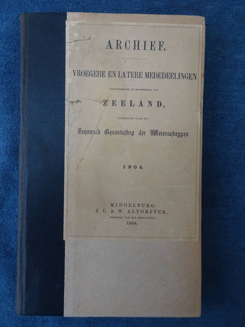  - Archief vroegere en latere mededeelingen voornamelijk in betrekking tot Zeeland 1904.