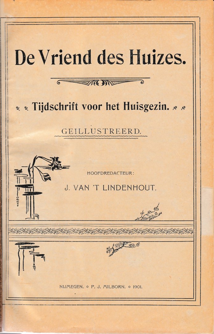 Lindenhout, J.van 't (red.) - De Vriend des Huizes. Tijdschrift voor het huisgezin. Geïllustreerd
