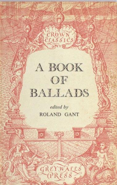 Gant, Roland (ed.). - A book of ballads.
