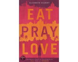 Elizabeth Gilbert - Eat, Pray, Love