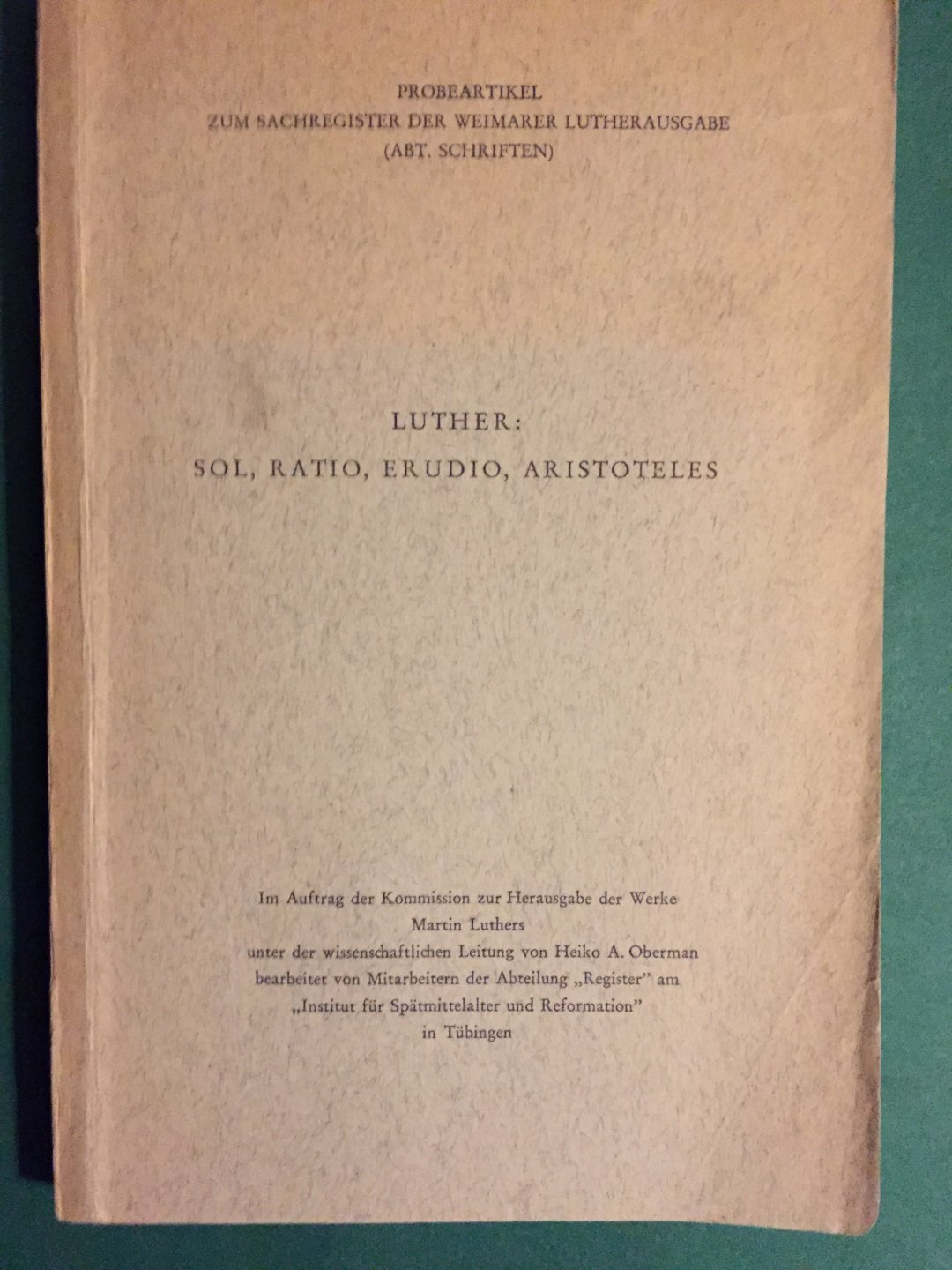 Oberman, Prof. Dr. H.A. - Luther: sol, ratio erudio, Aristotels