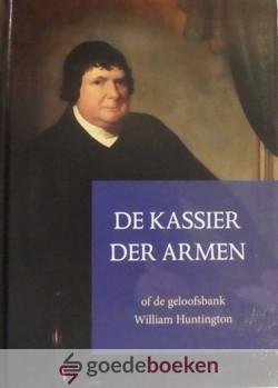 Huntington, William - De kassier der armen *nieuw* --- Of de geloofsbank